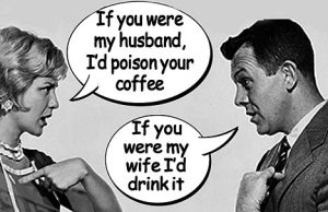 "If you were my husband..." cartoon. Found at http://www.dailymail.co.uk/femail/article-464778/Take-cue-line-sex-wars-quoting-ultimate-taunts.html